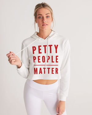 Petty people matter Women's Cropped Hoodie