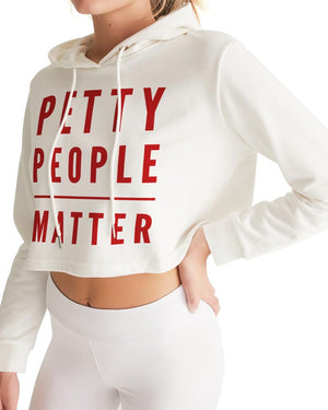 Petty people matter Women's Cropped Hoodie