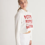 Petty people matter Women's Cropped Hoodie