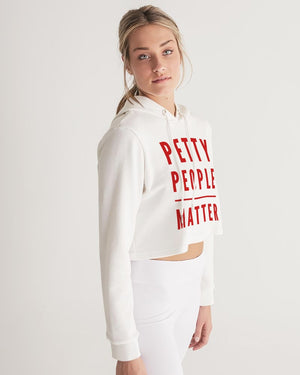 Petty people matter Women's Cropped Hoodie