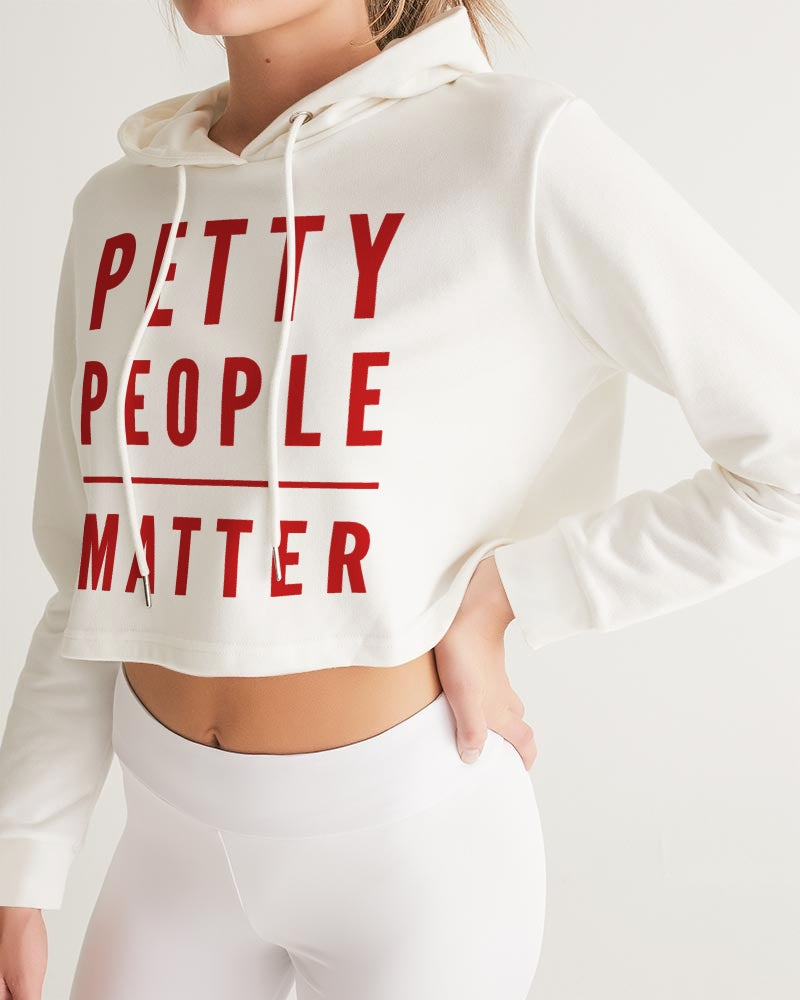 Petty people matter Women's Cropped Hoodie