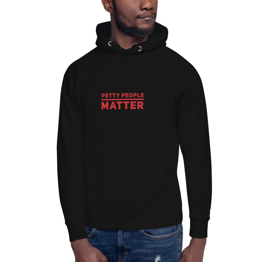 Petty people matter unisex Hoodie