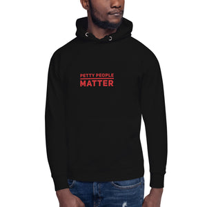 Petty people matter unisex Hoodie