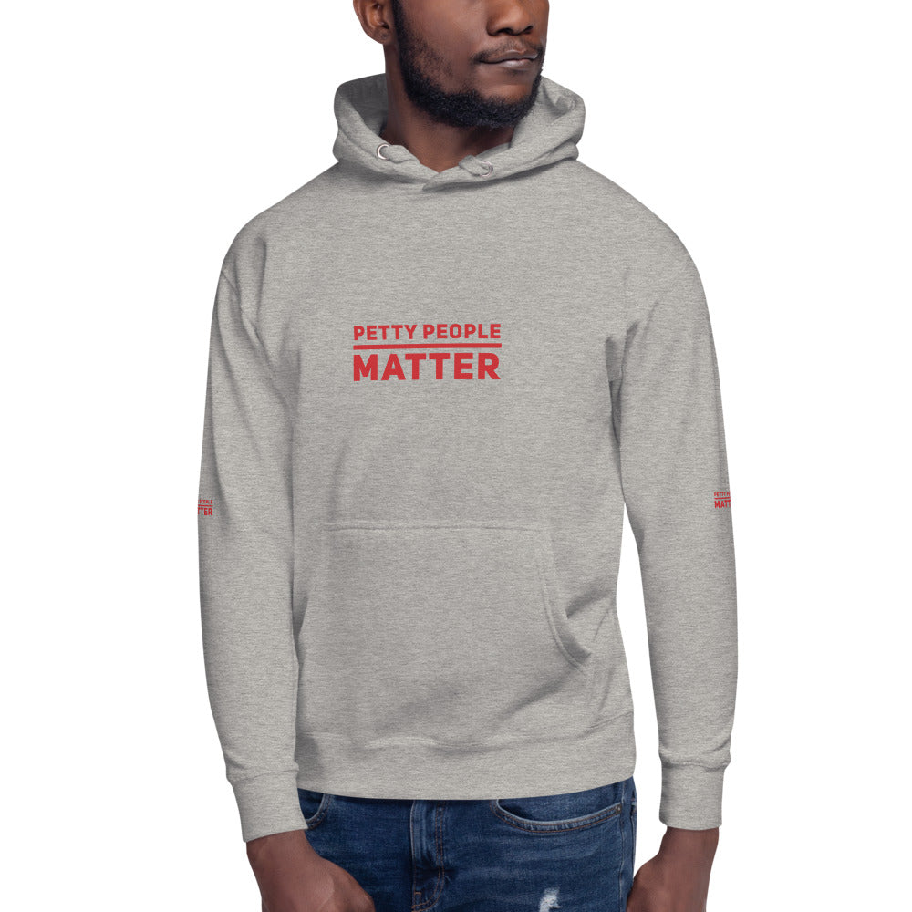 Petty people matter unisex Hoodie