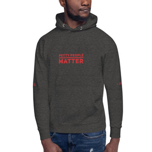 Petty people matter unisex Hoodie