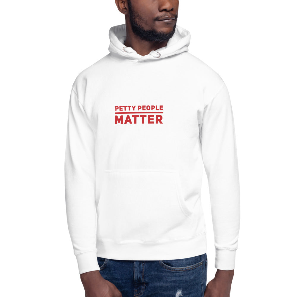 Petty people matter unisex Hoodie