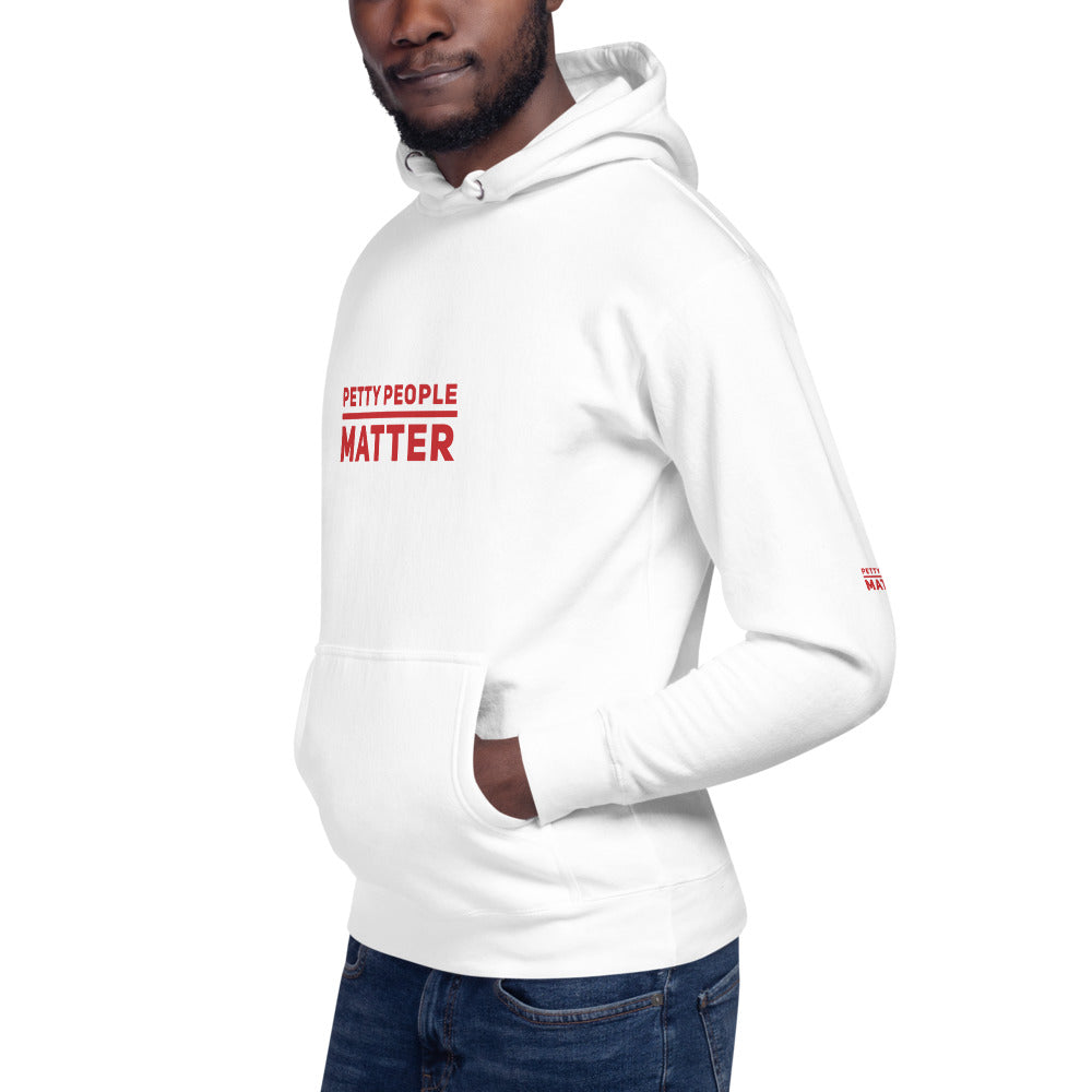 Petty people matter unisex Hoodie