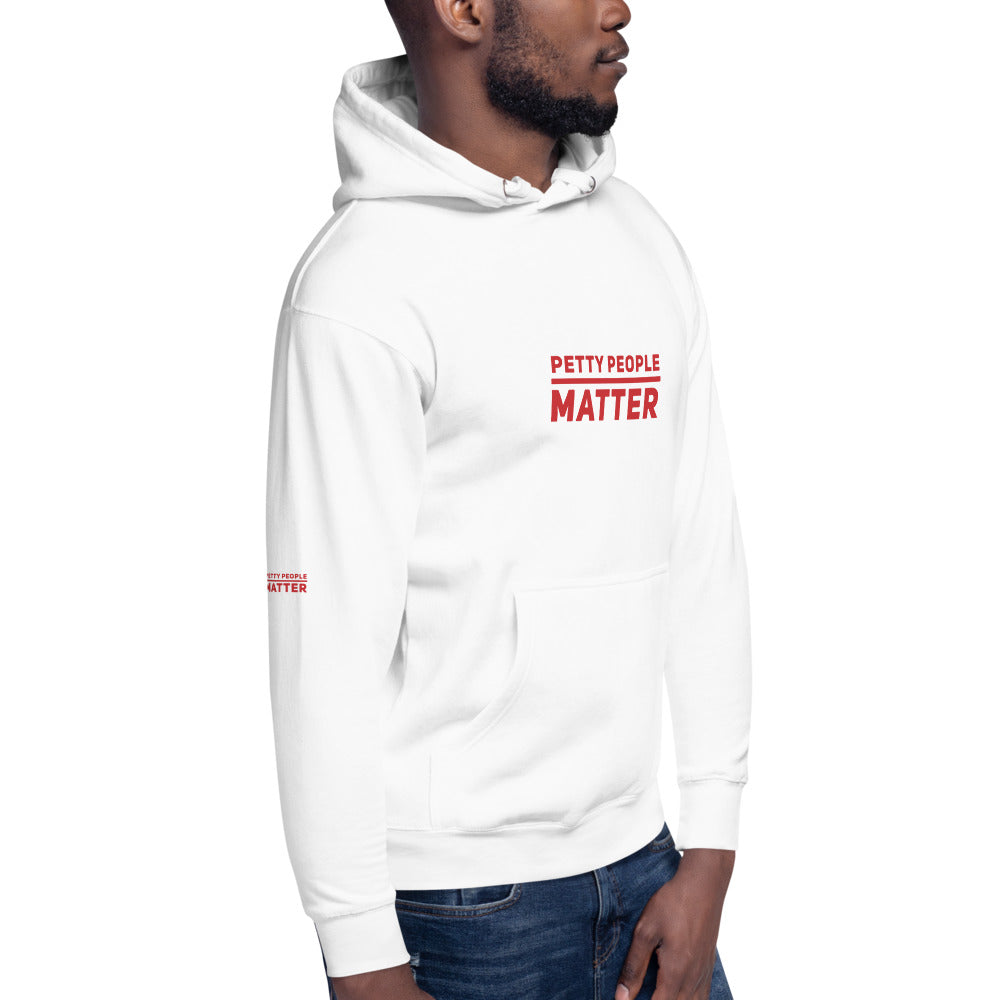 Petty people matter unisex Hoodie